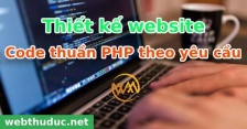 Thiết kế website code thuần PHP theo yêu cầu Thiết kế website code thuần PHP theo yêu cầu